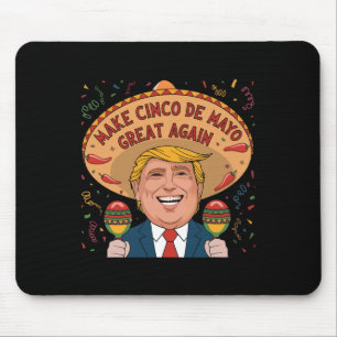 Mexican Make Cinco De Mayo Great Again Funny Trump Mouse Pad