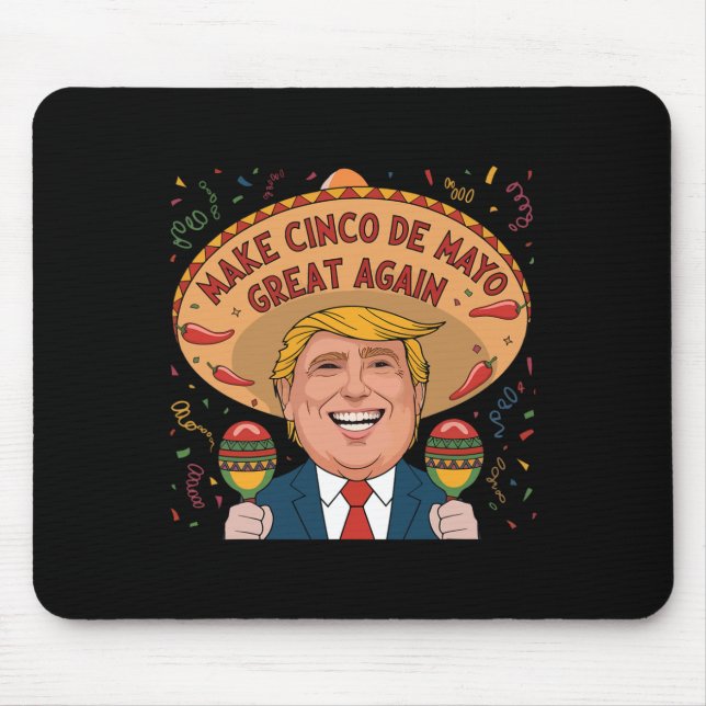 Mexican Make Cinco De Mayo Great Again Funny Trump Mouse Pad (Front)