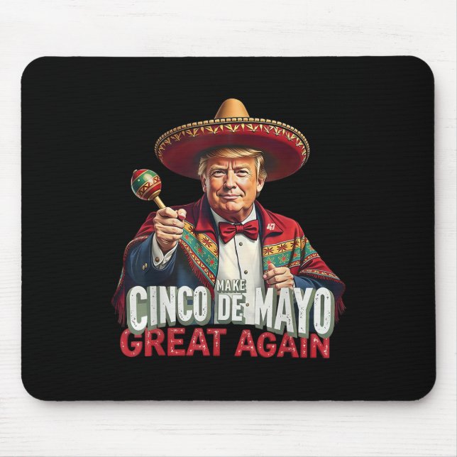 Mexican Make Cinco De Mayo Great Again Funny Trump Mouse Pad (Front)