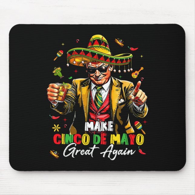 Mexican Make Cinco De Mayo Great Again Funny Trump Mouse Pad (Front)