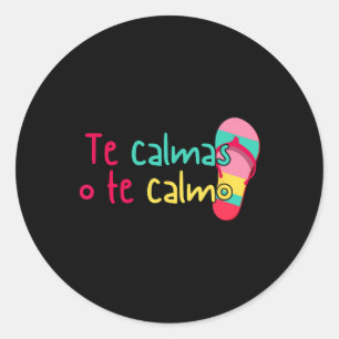 Mexican Mum Chancla Spanish Mothers Day Te Calmas Classic Round Sticker