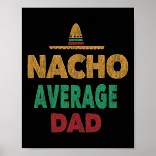 Mexican Nacho Average Dad Fathers Day Poster