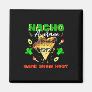 Mexican Nacho Average Game Show Host  Magnet