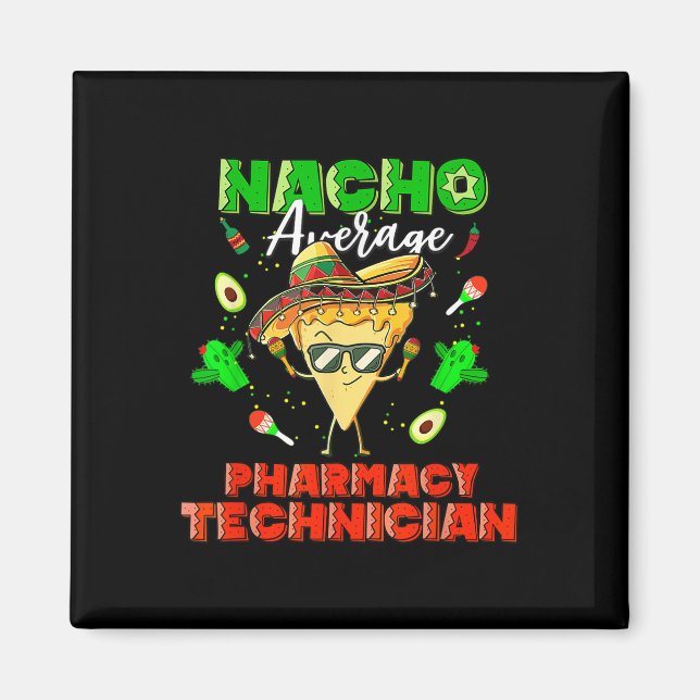 Mexican Nacho Average Pharmacy Technician  Magnet (Front)