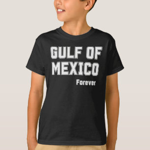Mexican Pride Forever Gulf Of Mexico 2025 T-Shirt