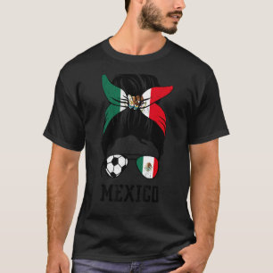 Mexican Soccer Girl Mum Messy Bun Mexico Flag Foot T-Shirt
