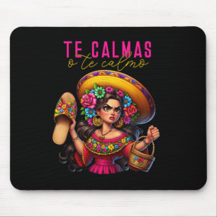 Mexican Spanish Mum Te Calmas O Te Calmo Happy Mot Mouse Pad