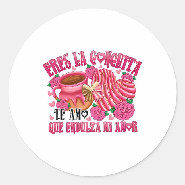 Mexican Valentine Eres La Conchita Que Endulza Mi  Classic Round Sticker (Front)