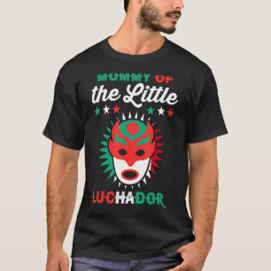 Mexican Wrestling Birthday Mummy Of The Little Luc T-Shirt