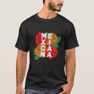 Mexicana Mexican Woman Proud Country Origin Flower T-Shirt