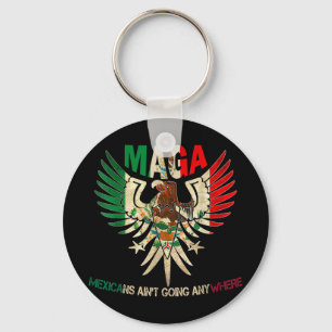 Mexicans Aint Going Anywhere 2025 Key Ring
