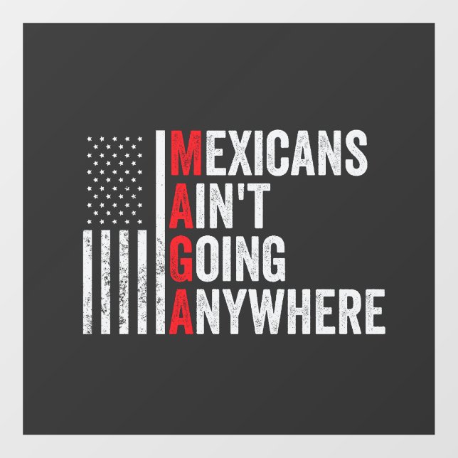 Mexicans Ain't Going Anywhere American   (Sheet)