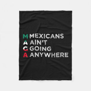 Mexicans Aint Going Anywhere Mexicans Pride Men Fleece Blanket
