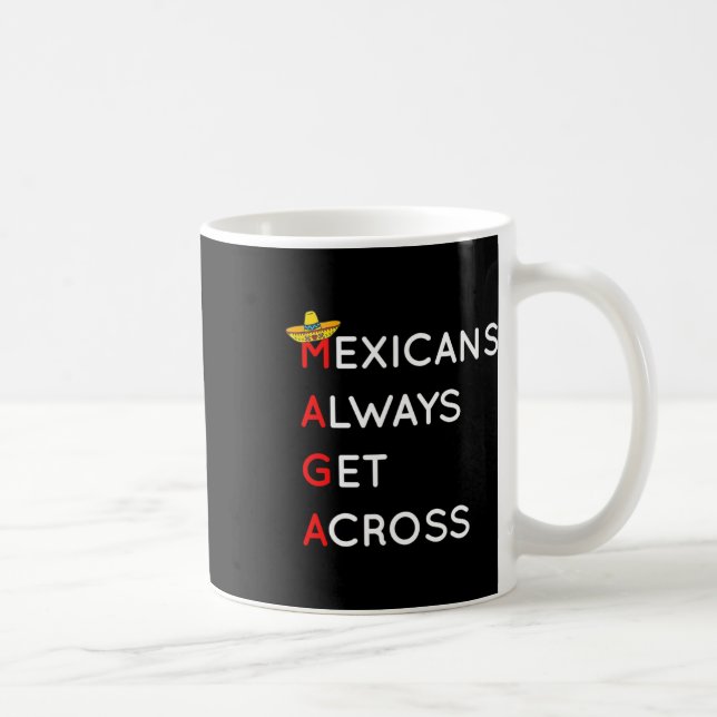 Mexicans Always Get Across Funny Liberal Democrat  Coffee Mug (Right)