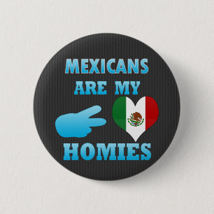 Mexicans are my Homies 6 Cm Round Badge
