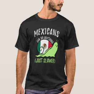 Mexicans Can Do Anything Just Slower Mexico T-Shirt