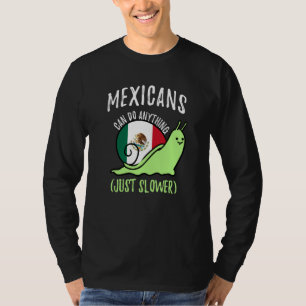 Mexicans Can Do Anything Just Slower Mexico T-Shirt