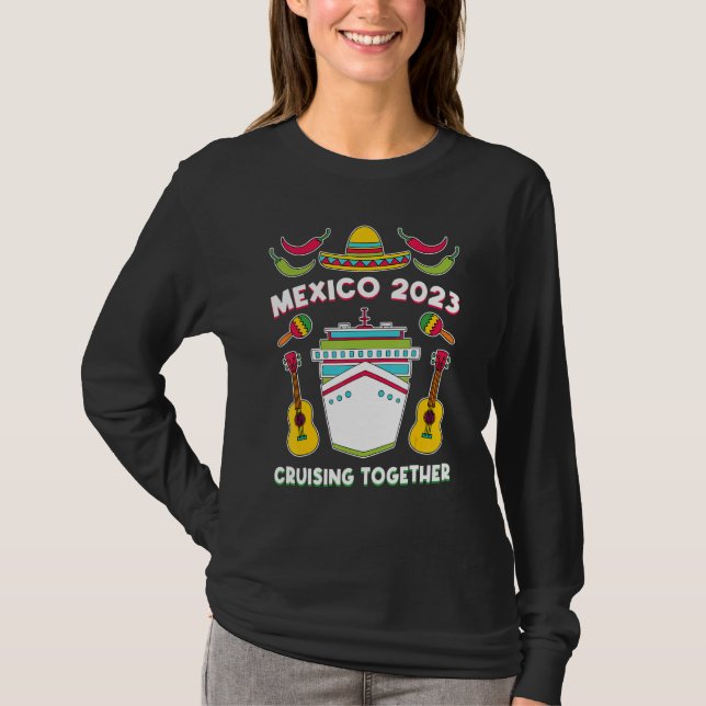 Mexico 2023 Cruising Together Family Friends Mexic T-Shirt (Front)