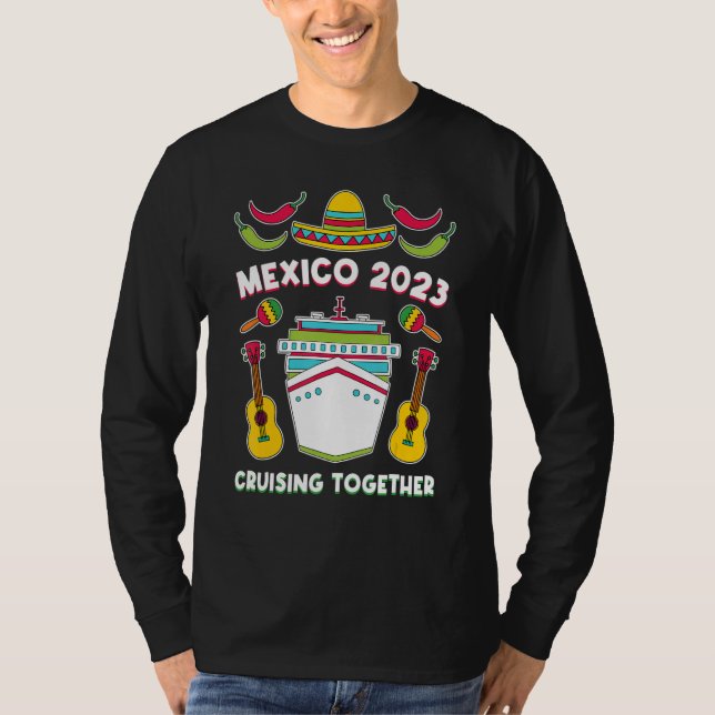 Mexico 2023 Cruising Together Family Friends Mexic T-Shirt (Front)