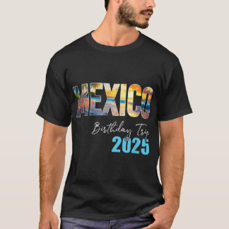 Mexico Birthday Trip 2025 Vacation Party Crew T-Shirt