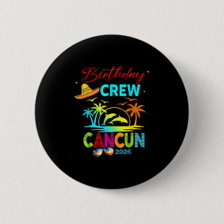 Mexico Cancun Birthday Boy Trip Vacation 2026 Matc 6 Cm Round Badge