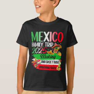 Mexico Family Trip 2025 Making Memories Mexico Vac T-Shirt