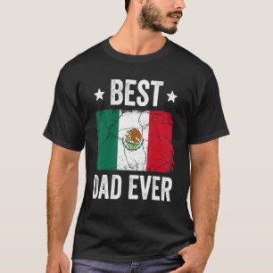 Mexico For Men Mexican Best Dad Ever T-Shirt