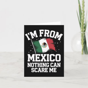 Mexico I'm From Mexico Nothing Can Scare Me Card
