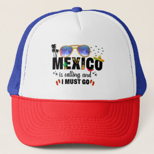 Mexico is Calling and I must go Vacation Matching Trucker Hat
