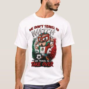 Mexico Luchador Soccer Fan Take Over T-shirt