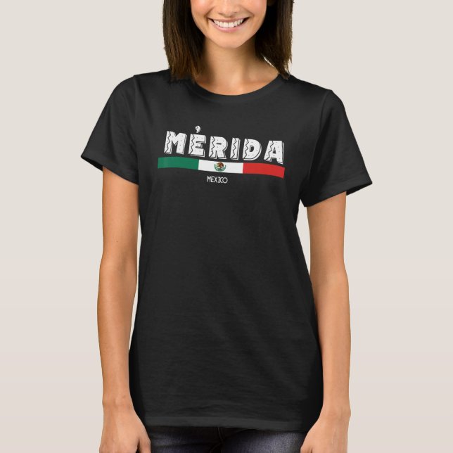 Mexico Mérida Mexico Mexican Flag T-Shirt (Front)