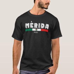 Mexico Mérida Mexico Mexican Flag T-Shirt
