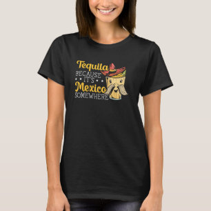 Mexico Mexican Festival Tequila Drinker Cinco de M T-Shirt