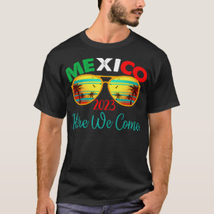 MEXICO Vacation Trip 2023 Here We Come Family Matc T-Shirt
