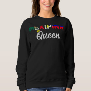 Mexipina Queen Half Mexican Half Filipino 1 Sweatshirt