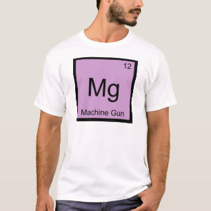 Mg - Machine Gun Funny Chemistry Element Symbol T T-Shirt