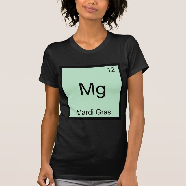 Mg - Mardi Gras Funny Chemistry Element Symbol Tee (Front)