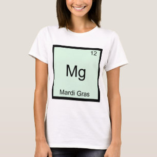 Mg - Mardi Gras Funny Chemistry Element Symbol Tee