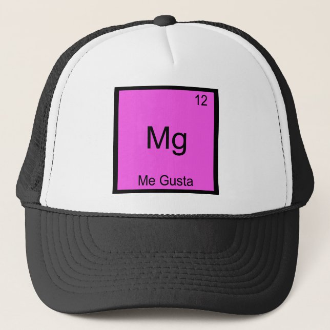 Mg - Me Gusta Funny Element Meme Chemistry T-Shirt Trucker Hat (Front)