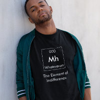 Mh The Element of Indifference Shirt