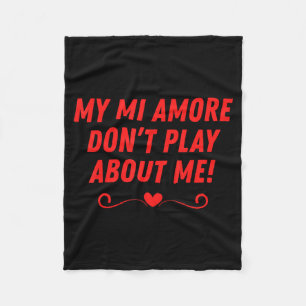 Mi amore don't play about funny men women couples fleece blanket