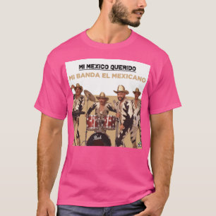 Mi Banda El Mexicano - Mi Mexico Querido Album 202 T-Shirt