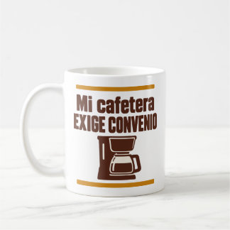 Mi cafetera exige convenio - Humour laboral Coffee Mug