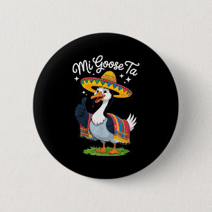 Mi Goose Ta Funny Goose Lovers Cinco De Mayo Party 6 Cm Round Badge