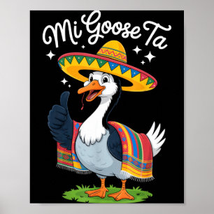 Mi Goose Ta Funny Goose Lovers Cinco De Mayo Party Poster