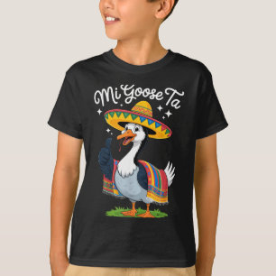 Mi Goose Ta Funny Goose Lovers Cinco De Mayo Party T-Shirt