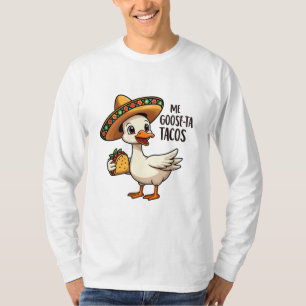 Mi Goose ta tacos Funny Mexican Taco Lovers  T-Shirt