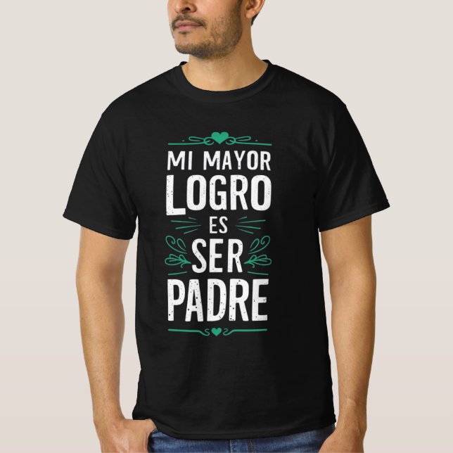 Mi mayor logro es ser Padre T-Shirt (Front)