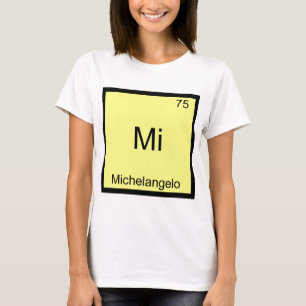 Mi - Michelangelo Funny Chemistry Element Symbol T-Shirt