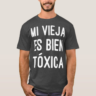 Mi Vieja Es Bien Toxica Women Cute Spanish Gift T-Shirt